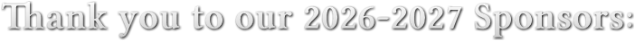 Thank you to our 2026-2027 Sponsors: Thank you to our 2026-2027 Sponsors: